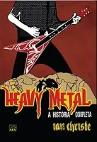 HEAVY METAL: A HISTORIA COMPLETA (PRODUTO USADO - MUITO BOM)