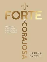 MAIS FORTE E CORAJOSA: DESCOBRINDO A SUA FORÇA E POTENCIALIZANDO A SUA FELICIDADE (PRODUTO USADO - MUITO BOM)