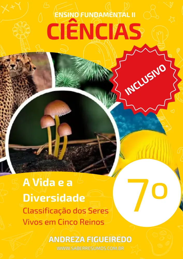 764 - Ciências - Aprendizado Inclusivo - A Vida e a Diversidade - Classificação dos Seres Vivos em Cinco Reinos - 7º ano - PDF com 19 páginas