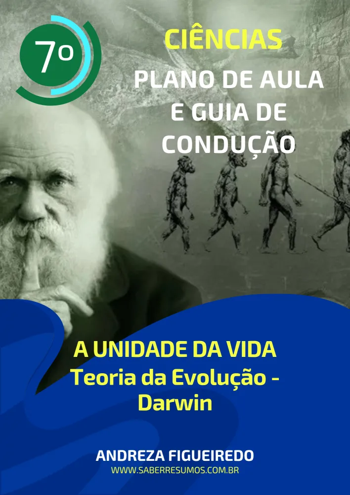 768 -  Ciências - Plano de Aula e Guia de Condução - A Unidade da Vida - Teoria da Evolução - Darwin - 7º ano - PDF com 13 páginas
