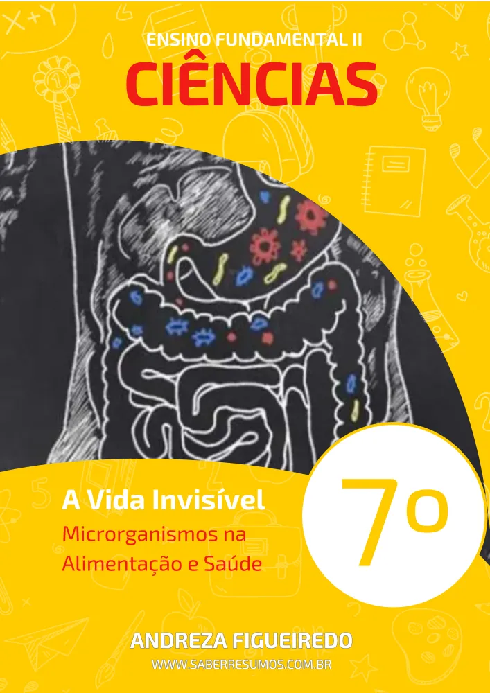 082 - Ciências - A Vida Invisível - Microrganismos na Alimentação e Saúde - 7º ano - PDF com 13 páginas