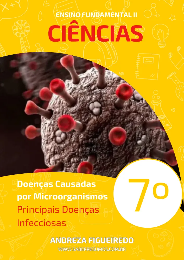 084 - Ciências - Doenças Causadas por Microrganismos - Principais Doenças Infecciosas - 7º ano - PDF com 45 páginas