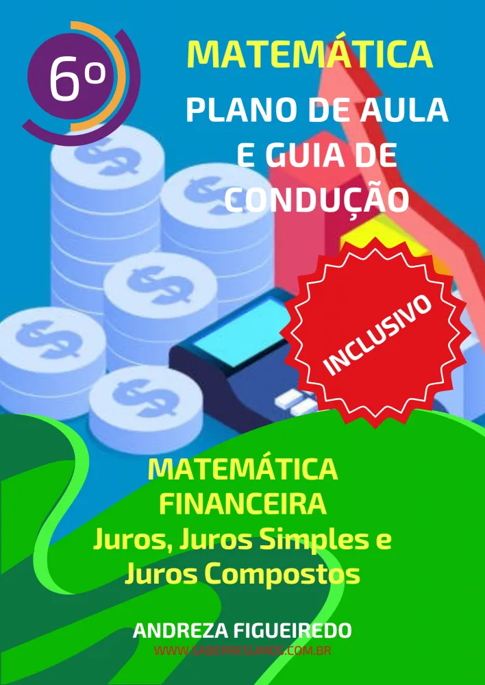 789 - Matemática - Aprendizado Inclusivo - Plano de Aula e Guia de Condução - Matemática Financeira - Juros, Juros Simples e Juros Compostos - 7º ano - PDF com 13 páginas Imagem