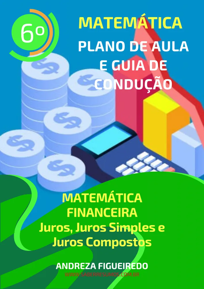 788 - Matemática - Plano de Aula e Guia de Condução - Matemática Financeira - Juros, Juros Simples e Juros Compostos - 7º ano - PDF com 11 páginas