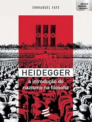 HEIDEGGER A INTRODUÇAO DO NAZISMO NA FILOSOFIA (PRODUTO USADO - MUITO BOM)