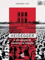 HEIDEGGER A INTRODUÇAO DO NAZISMO NA FILOSOFIA (PRODUTO USADO - MUITO BOM)