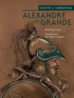 ALEXANDRE O GRANDE: CONTOS E NARRATIVAS (PRODUTO NOVO)