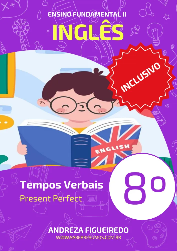 807 - Inglês - Aprendizado Inclusivo - Tempos Verbais - Present Perfect - 8º ano - PDF com 15 páginas