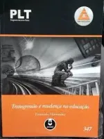 PLT TRANSGRESSAO E MUDANÇA NA EDUCAÇAO 347 (PRODUTO NOVO)