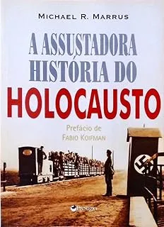 A ASSUSTADORA HISTORIA DO HOLOCAUSTO (PRODUTO USADO - MUITO BOM)