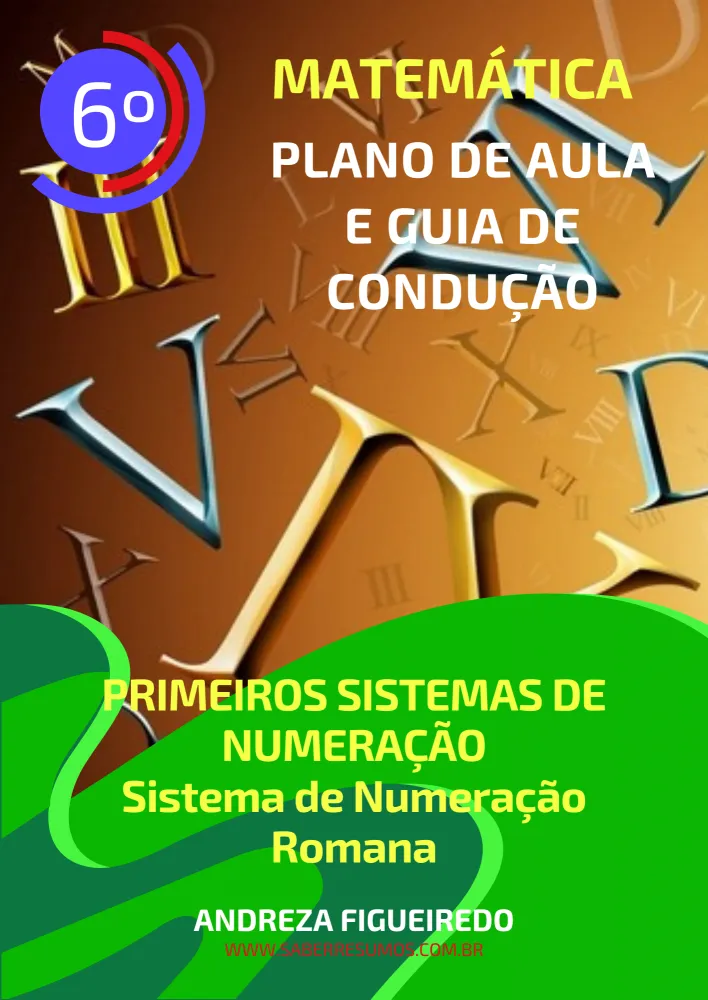 818 - Matemática - Plano de Aula e Guia de Condução - Primeiros Sistemas de Numeração - Sistema de Numeração Romana - 7º ano - PDF com 16 páginas