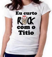 Baby look blusa feminina ou Camiseta Eu curto rock com tio Titio - Foto 3