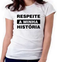 Baby look blusa feminina ou Camiseta Respeite minha história - Foto 4