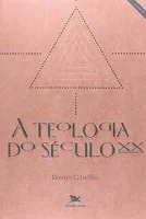 A TEOLOGIA DO SECULO XX (PRODUTO USADO - MUITO BOM)