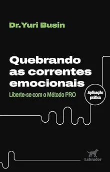 QUEBRANDO AS CORRENTES EMOCIONAIS: LIBERTE-SE COM O METODO PRO (PRODUTO NOVO)