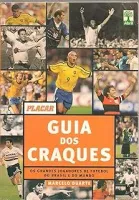 GUIA DOS CRAQUES OS GRANDES JOGADORES DE FUTEBOL DO BRASIL E DO MUNDO (PRODUTO USADO - BOM)