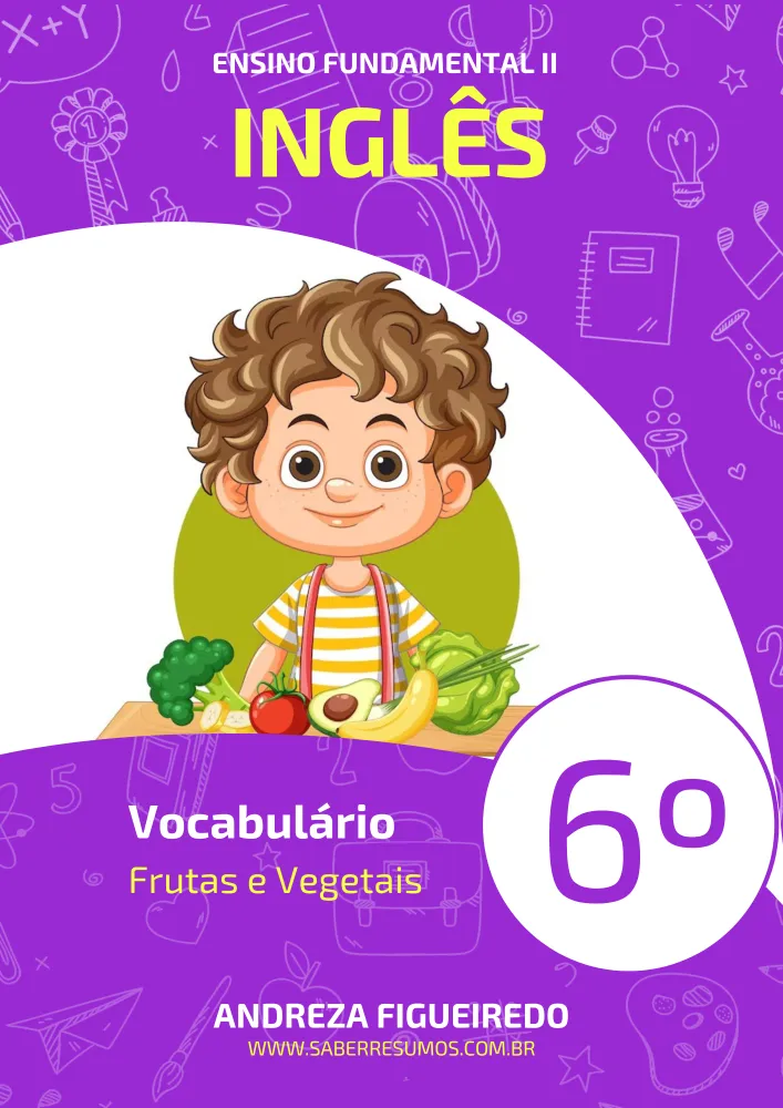 823 - Inglês - Vocabulário - Frutas e Vegetais -  6º ano - PDF com 15 páginas