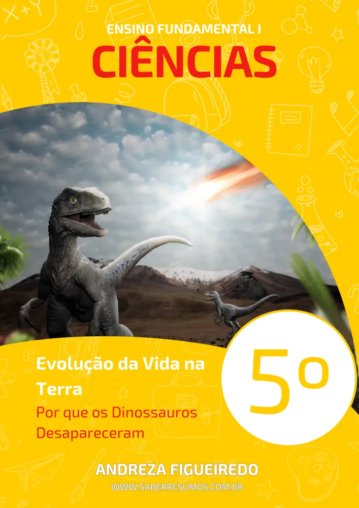 315 - Ciências - Evolução da Vida na Terra - Por que os Dinossauros Desapareceram - 5º ano - PDF com 16 páginas