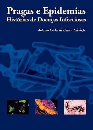 PRAGAS E EPIDEMIAS: HISTORIAS DE DOENÇAS INFECCIOSAS (PRODUTO USADO - MUITO BOM)