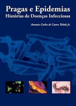 PRAGAS E EPIDEMIAS: HISTORIAS DE DOENÇAS INFECCIOSAS (PRODUTO USADO - MUITO BOM)