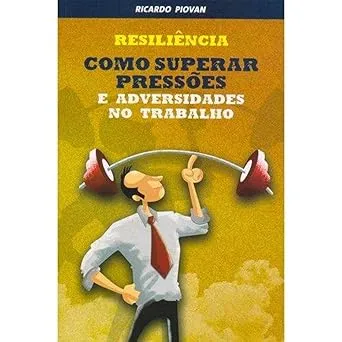 RESILIENCIA COMO SUPERAR PRESSOES E ADVERSIDADES NO TRABALHO (PRODUTO USADO - MUITO BOM)