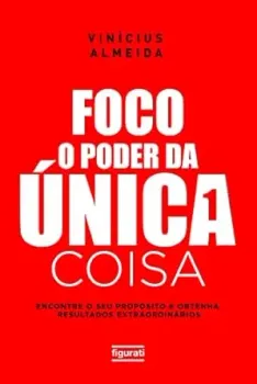 FOCO: O PODER DA UNICA COISA (PRODUTO USADO - COMO NOVO)