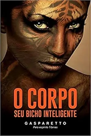 O CORPO. SEU BICHO INTELIGENTE (PRODUTO USADO - MUITO BOM)