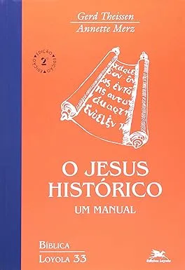 O JESUS HISTORICO: UM MANUAL: 33 (PRODUTO USADO - MUITO BOM)
