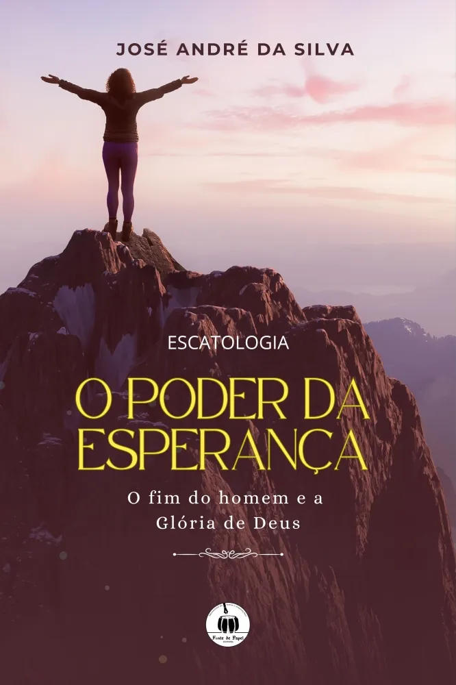O poder da esperança: o fim do homem e a Glória de Deus