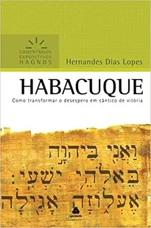 HABACUQUE - COMENTARIOS EXPOSITIVOS HAGNOS: COMO TRANSFORMAR O DESESPERO EM CANTICO DE VITORIA (PRODUTO USADO - COMO NOVO)