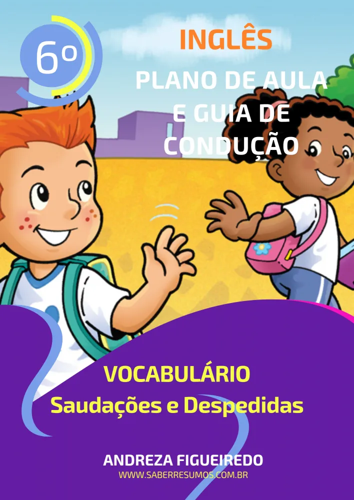 793 - Inglês - Plano de Aula e Guia de Condução - Vocabulário - Saudações e Despedidas - 6º ano - PDF com 10 páginas 