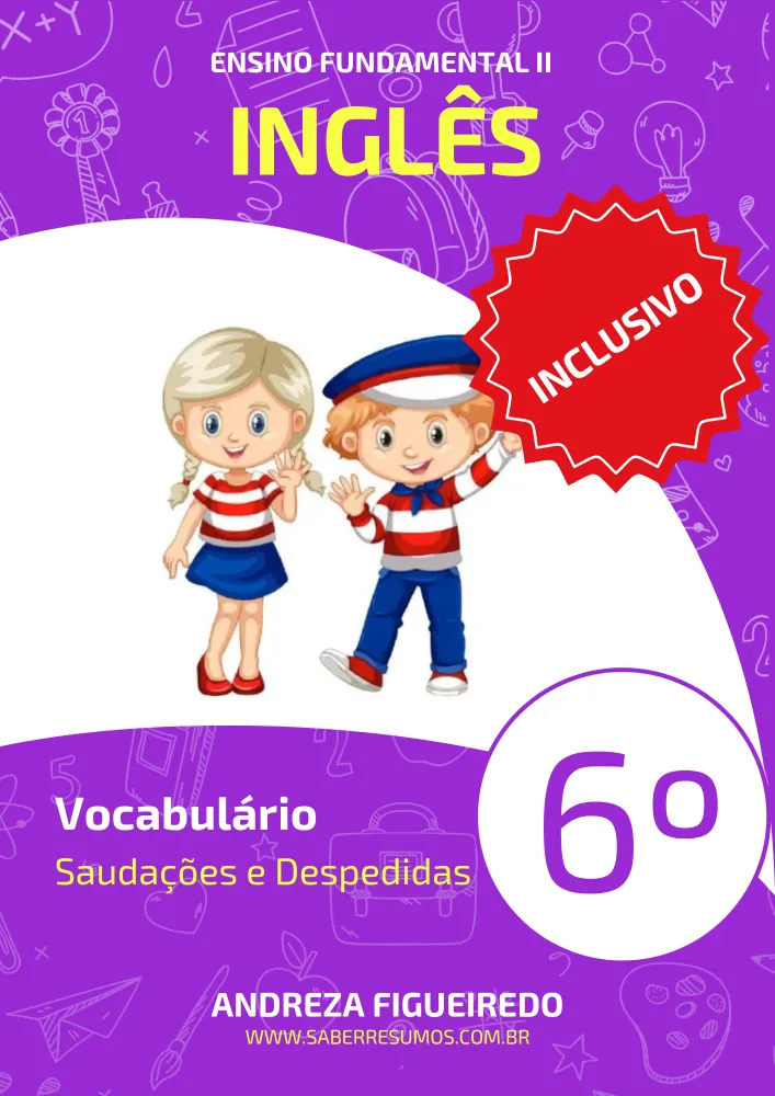 832 - Inglês - Aprendizado Inclusivo - Vocabulário - Saudações e Despedidas - 6º ano - PDF com 7 páginas