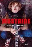 MUSTAINE: MEMORIAS DE HEAVY METAL (PRODUTO USADO - COMO NOVO)