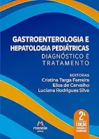 GASTROENTEROLOGIA E HEPATOLOGIA PEDIATRICAS: DIAGNOSTICO E TRATAMENTO (PRODUTO NOVO)