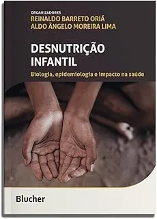 DESNUTRICAO INFANTIL: BIOLOGIA, EPIDEMIOLOGIA E IMPACTO NA SAUDE (PRODUTO NOVO)