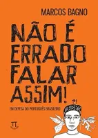 NAO E ERRADO FALAR ASSIM! EM DEFESA DO PORTUGUES BRASILEIRO (PRODUTO NOVO)