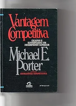 VANTAGEM COMPETITIVA: CRIANDO E SUSTENTANDO UM DESEMPENHO SUPERIOR (PRODUTO USADO - COMO NOVO)