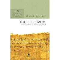 TITO E FILEMOM - COMENTARIOS EXPOSITIVOS HAGNOS: DOUTRINA E VIDA, UM BINOMIO INSEPARAVEL (PRODUTO USADO - COMO NOVO)