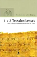 1 E 2 TESSALONICENSES - COMENTARIOS EXPOSITIVOS HAGNOS: COMO SE PREPARAR PARA A SEGUNDA VINDA DE CRISTO (PRODUTO USADO - MUITO BOM)