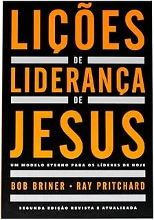 LIÇOES DE LIDERANÇA DE JESUS: UM MODELO ETERNO PARA OS LIDERES DE HOJE (PRODUTO USADO - MUITO BOM)