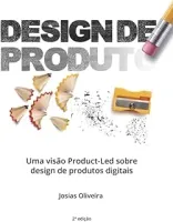 DESIGN DE PRODUTO: UMA VISAO PRODUCT-LED SOBRE DESIGN DE PRODUTOS DIGITAIS (PRODUTO USADO - MUITO BOM)