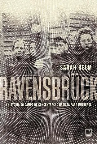 RAVENSBRUCK: A HISTORIA DO CAMPO DE CONSENTRAÇAO NAZISTA PARA MULHERES (PRODUTO USADO - COMO NOVO)