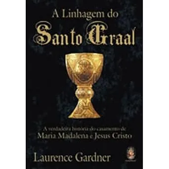 A LINHAGEM DO SANTO GRAAL. A VERDADEIRA HISTORIA DO CASAMENTO DE MARIA MADALENA E JESUS CRISTO (PRODUTO USADO - COMO NOVO)