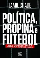 POLITICA PROPINA E FUTEBOL (PRODUTO USADO - MUITO BOM)