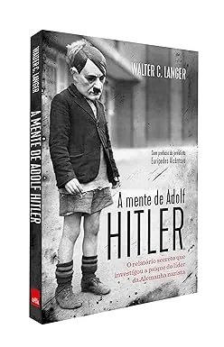 A MENTE DE HADOLF HITLER: O RELATORIO SECRETO QUE INVESTIGOU A PSIQUE DO LIDER DA ALEMANHA NAZISTA (PRODUTO USADO - COMO NOVO)