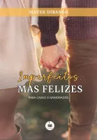 Imperfeitos, MAS FELIZES - Para casais e namorados