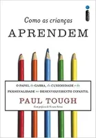 COMO AS CRIANÇAS APRENDEM. O PAPEL DA GARRA, DA CURIOSIDADE E DA PERSONALIDADE NO DESENVOLVIMENTO INFANTIL (PRODUTO USADO - COMO NOVO)