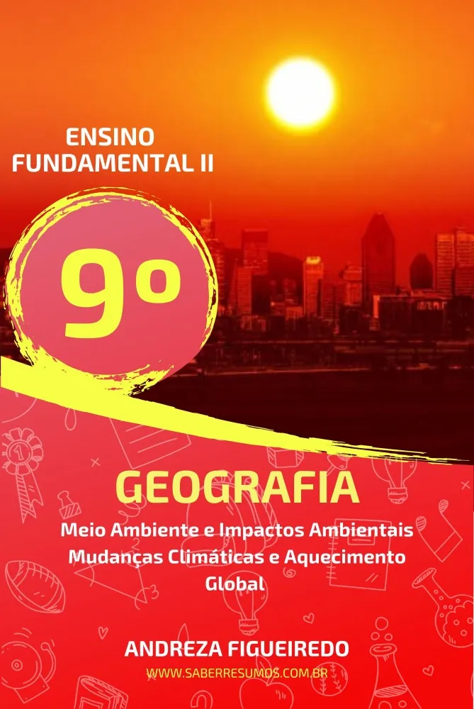 856 - Geografia - Meio Ambiente e Impactos Ambientais - Mudanças Climáticas e Aquecimento Global - 9º ano - PDF com 19 páginas
