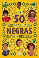 50 PERSONALIDADES NEGRAS REVOLUCIONARIAS (PRODUTO USADO - COMO NOVO)