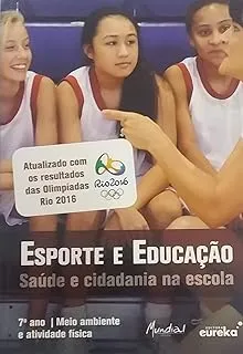 ESPORTE E EDUCAÇAO SAUDE E CIDADANIA NA ESCOLA 7º ANO MEIO AMBIENTE E ATIVIDADE FISICA (PRODUTO NOVO)